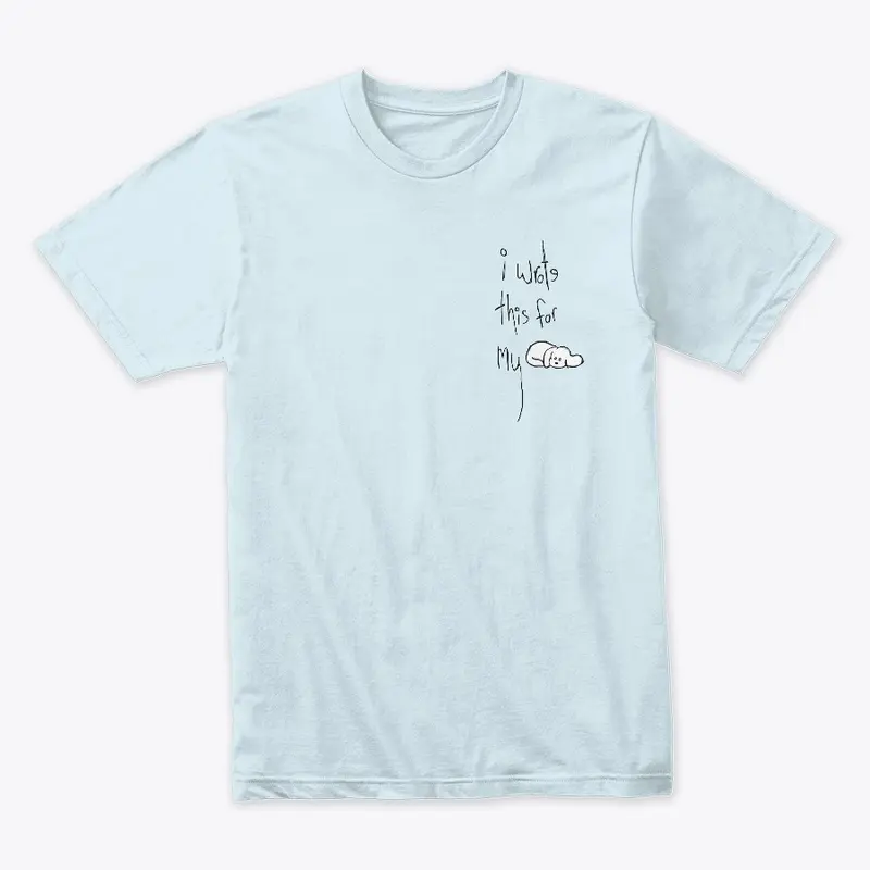 I Wrote This For My Dog Pastel Tee